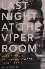 Cover of: Last night at the Viper Room: River Phoenix and the Hollywood he left behind