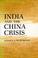 Cover of: India and the China crisis