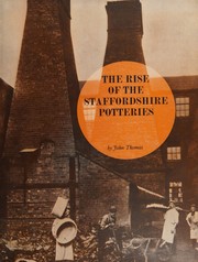 Cover of: The rise of the Staffordshire potteries by Thomas, John