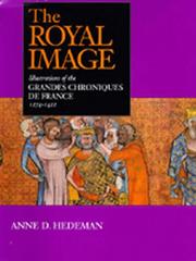 Cover of: The royal image: illustrations of the Grandes chroniques de France, 1274-1422