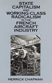 Cover of: State capitalism and working-class radicalism in the French aircraft industry