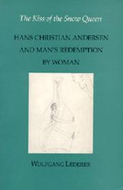 Cover of: The Kiss of the Snow Queen: Hans Christian Andersen and Man's Redemption by Woman
