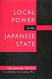 Local power in the Japanese state by Muramatsu, Michio