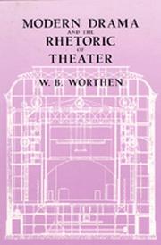 Modern drama and the rhetoric of theater by Worthen, William B.