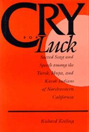 Cover of: Cry for luck: sacred song and speech among the Yurok, Hupa, and Karok Indians of northwestern California