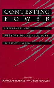 Cover of: Contesting power: resistance and everyday social relations in South Asia