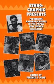 Cover of: Ethnographic presents: pioneering anthropologists in the Papua New Guinea Highlands