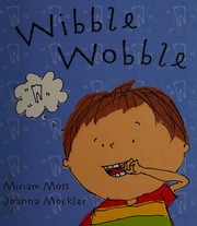 Cover of: Wibble wobble by Miriam Moss
