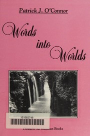 Cover of: Words into worlds by Patrick J. O'Connor