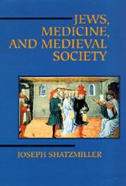 Cover of: Jews, medicine, and medieval society by Joseph Shatzmiller
