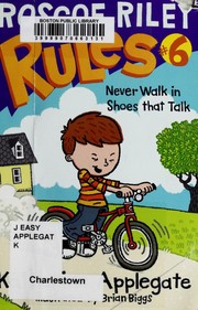 Roscoe Riley Rules - Never walk in shoes that talk by Katherine A. Applegate, Brian Biggs