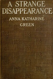 Cover of: A strange disappearance. by Anna Katharine Green