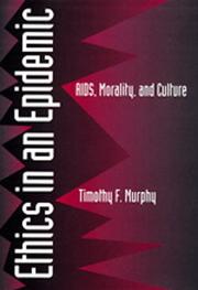 Cover of: Ethics in an epidemic by Timothy F. Murphy