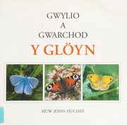 Cover of: Gwylio a gwarchod y glöyn