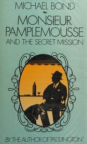 Cover of: Monsieur Pamplemousse and the secret mission by Michael Bond