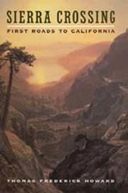 Cover of: Sierra crossing: first roads to California