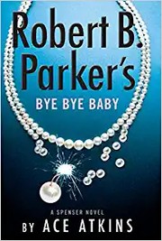 Cover of: Robert B. Parker's Bye Bye Baby by Ace Atkins