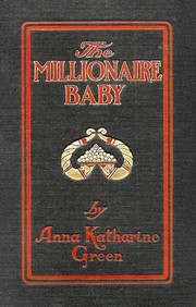 The millionaire baby by Anna Katharine Green