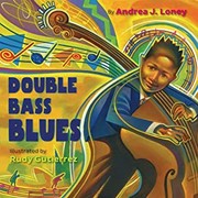 Double Bass Blues by Andrea J. Loney, Rudy Gutierrez