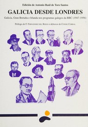 Cover of: Galicia desde Londres by edición e introducción de Antonio Raúl de Toro Santos ; presentatión de F. Fernández del Riego e Debuxos de Conde Corbal.