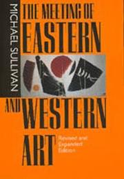 Cover of: The Meeting of Eastern and Western Art by Michael Joseph Sullivan Jr.