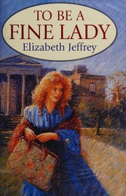 Cover of: To Be a Fine Lady by Elizabeth Jeffrey