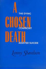 Cover of: A chosen death: the dying confront assisted suicide