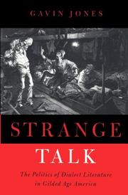 Cover of: Strange talk: the politics of dialect literature in Gilded Age America