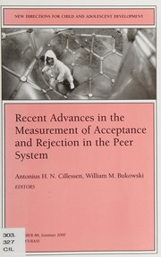 Recent advances in the measurement of acceptance and rejection in the peer system by Antonius H. Cillessen, William M. Bukowski