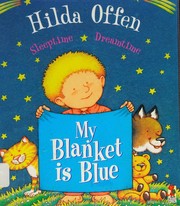 Cover of: My blanket is blue: sleeptime, dreamtime