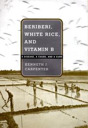 Cover of: Beriberi, White Rice, and Vitamin B: A Disease, a Cause, and a Cure