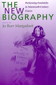 Cover of: The New Biography: Performing Femininity in Nineteenth-Century France (Studies on the History of Society and Culture)