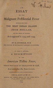 Cover of: An essay on the malignant pestilential fever introduced into the West Indian Islands from Boullam, on the coast of Guinea, as it appeared in 1793 and 1794.