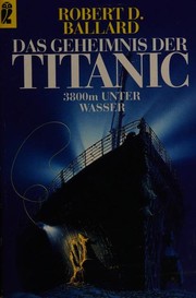 Cover of: Das Geheimnis der Titanic by Robert D. Ballard, Rick Archbold, Walter Lord