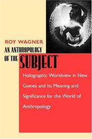 Cover of: An Anthropology of the Subject: Holographic Worldview in New Guinea and Its Meaning and Significance for the World of Anthropology