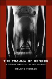 Cover of: The trauma of gender: a feminist theory of the English novel