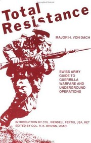 Cover of: Total Resistance: Swiss Army Guide to Guerrilla Warfare and Underground Operations