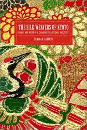 Cover of: The Silk Weavers of Kyoto: Family and Work in a Changing Traditional Industry