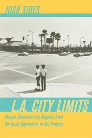 Cover of: L.A. city limits: African American Los Angeles from the Great Depression to the present