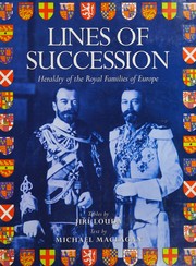 Cover of: Lines of Succession: Heraldry of the Royal Families of Europe