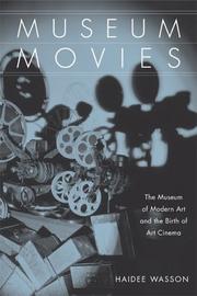 Cover of: Museum movies: the museum of modern art and the birth of art cinema
