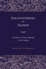 Cover of: Encountering the Sacred: The Debate on Christian Pilgrimage in Late Antiquity (Transformation of the Classical Heritage)