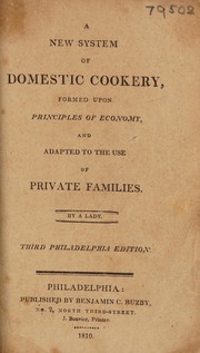 Cover of: A new system of domestic cookery, formed upon principles of economy, and adapted to the use of private families by Maria Eliza Ketelby Rundell