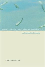 Cover of: Aging, Death, and Human Longevity: A Philosophical Inquiry
