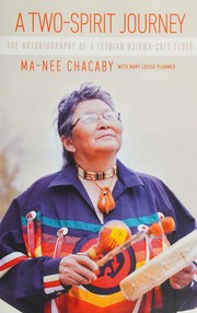 A two-spirit journey by Ma-Nee Chacaby, Ma-Nee Chacaby, Mary Louisa Plummer