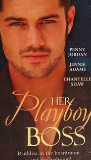 Cover of: Her Playboy Boss by Sharon Kendrick, Barbara Hannay, Lindsay Armstrong, Jennie Adams, Penny Jordan