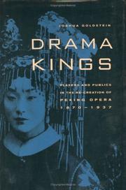 Cover of: Drama Kings: Players and Publics in the Re-creation of Peking Opera, 1870-1937