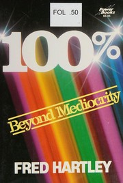 Cover of: 100%: beyond mediocrity