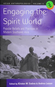 Cover of: Engaging the spirit world in modern Southeast Asia by Andrea Lauser, Kirsten W. Endres