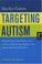 Cover of: Targeting Autism